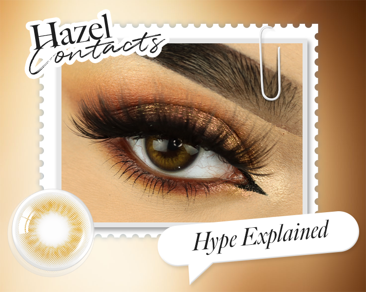 Hazel Contacts Lens : What They Are & Why Everyone's Obsessed